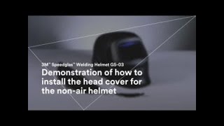 3M™ Speedglas™ G503 Pro Demonstration How to Install Head Cover for non Air Helmet [upl. by Lek345]