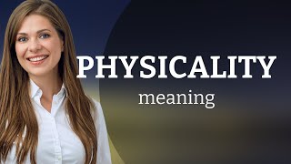 Physicality  what is PHYSICALITY definition [upl. by Genie]