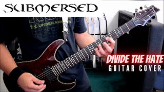 Submersed  Divide The Hate Guitar Cover [upl. by Mansoor]