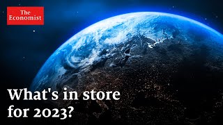 The World Ahead 2023 five stories to watch out for [upl. by Ennaehr394]