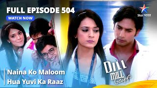 Full Episode 504  Dill Mill Gayye  दिल मिल गए  Naina Ko Maloom Hua Yuvi Ka Raaz starbharat [upl. by Nerval]