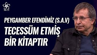 Peygamber Efendimiz SAV Tecessüm Etmiş Bir Kitaptır  Açık Medeniyet Vav TV [upl. by Suiramad]