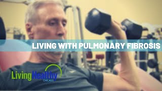 Pulmonary Fibrosis  Living Healthy Chicago [upl. by Eirrotal]