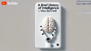 A Brief HISTORY OF INTELLIGENCE by Max Bennett  Book Summary [upl. by Mian]