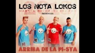 Los Nota Lokos  Arriba De La Pista Tema Nuevo 2013 [upl. by Arnuad]