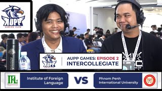 ហ្គេមទី1 IFL VS PPIU  ការប្រកួត AUPP GAMES EP2 INTERCOLLEGIATE [upl. by Nowd192]