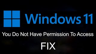 How To FIX “You Do Not Have Permission To Access” In Windows 11 [upl. by Annayrb]