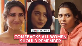 FilterCopy  Comebacks All Women Should Remember  Ft Apoorva Arora Shreya Gupto Eisha Chopra [upl. by Warner949]