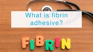 What is fibrin adhesive [upl. by Assyle]