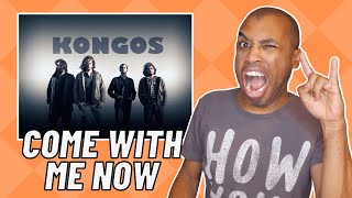 REACTION KONGOS Come With Me Now MUSIC VIDEO [upl. by Nolos]