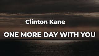 Clinton Kane  ONE MORE DAY WITH YOU LetraLyrics  Official Music Video [upl. by Nnyliram]