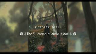 October Ideals 5 quotThe Musician at Most is Mistquot [upl. by Lahey]