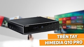 Mở hộp HiMedia Q10 PRO giá đắt nhưng xắt ra miếng [upl. by Avir]