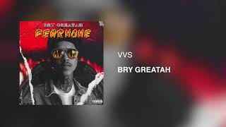 Bry Greatah  VVS Audio [upl. by Hahn543]