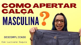 COMO APERTAR CALCA MASCULINA  FAZER PENCE INVISÍVEL descomplicadocomlucivanedu9698 [upl. by Berna]