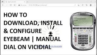 HOW TO DOWNLOAD INSTALL amp CONFIGURE EYEBEAM  MANUAL DIAL ON VICIDIAL [upl. by Rednaeel734]