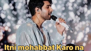 Itni Mohabbat Karo Na Bol Do Na Zara Main Kisi se Kahunga nahi Armaan Malik song। [upl. by Aicat129]