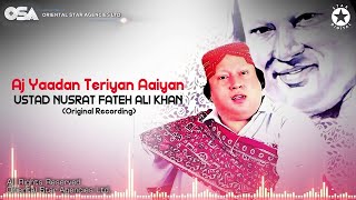 Aj Yaadan Teriyan Aaiyan Ustad Nusrat Fateh Ali Khan complete full version OSA Worldwide [upl. by Yrocal]