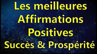 Les meilleures Affirmations positives pour le succès et la prospérité [upl. by Euqinimod]