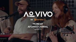 Monday e Afonso Cabral  Habits  Ao Vivo na Antena 3  Antena 3 [upl. by Gilba]