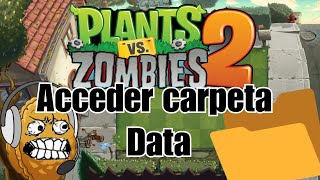 Pvz2 Editar niveles Principiante ¡Cómo acceder a la carpeta Data sin usar programas externos [upl. by Adihaj160]