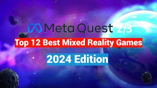 Top 12 Meta  Oculus Quest 2  3  3s Mixed Reality Games and Experiences  2024 Edition [upl. by Nnayar]