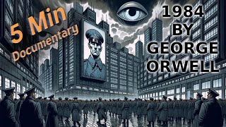 1984 by George Orwell  5 Minute Documentary [upl. by Guido]