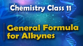 General Formula for Alkynes  Alkynes  Chemistry Class 11 [upl. by Kcajyllib149]