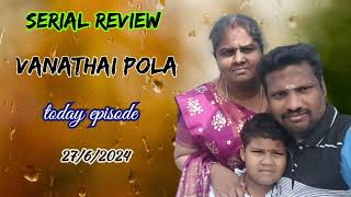 vanathai pola serial today episode 2762024  review [upl. by Xenos]