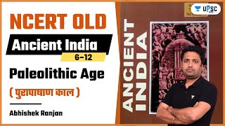 Ancient India NCERT Old  Paleolithic Age पुरापाषाण काल  Abhishek Ranjan [upl. by Anale]