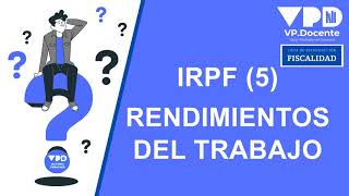 RENDIMIENTOS DEL TRABAJO – IRPF5 [upl. by Ilime]