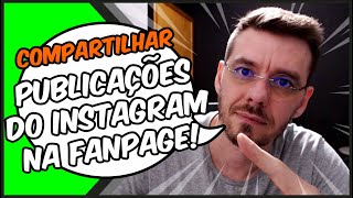 Compartilhar publicações do Instagram na Fanpage Automaticamente  Facebook ADS [upl. by Marillin108]