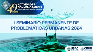 SEMINARIO PERMANENTE DE PROBLEMÁTICAS URBANAS 2024 [upl. by Parthen]