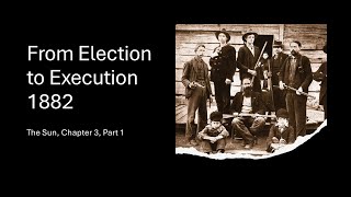 The Sun Chapter Three Part 1 The Election Day 1882 [upl. by Ackler]