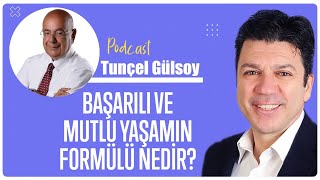 Başarılı ve Mutlu Yaşamın Formülü Nedir  Tunçel Gülsoy amp Taner Özdeş Akademi [upl. by Menon510]