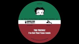 Chinese Man  Ive Got That Tune Tha Trickaz Remix [upl. by Waring]