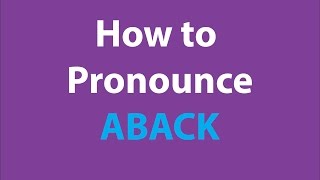 How to pronounce ABACK BRITISH ENGLISH [upl. by Arodoet]