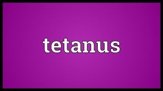 Tetanus Meaning [upl. by Adriell744]