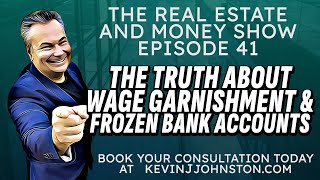 The Truth About Wage Garnishment amp Frozen Bank Accounts with Kevin J Johnston [upl. by Ahsier377]