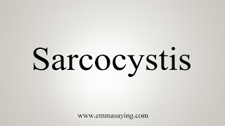 How To Say Sarcocystis [upl. by Aziaf19]