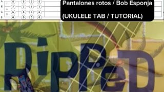 Pantalones rotos calzones rotos  Bob Esponja  UKULELE TAB TUTORIAL [upl. by Nyrehtak]