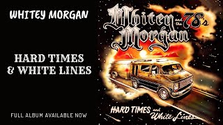 Whitey Morgan and the 78s  quotHard Times and White Linesquot  Full Album Available Now [upl. by Judie]