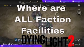 Dying Light 2  Where are ALL Faction Facilities [upl. by Ehsrop]