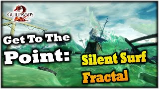 Get To The Point Silent Surf Fractal Guide  Guild Wars 2 [upl. by Philipa]