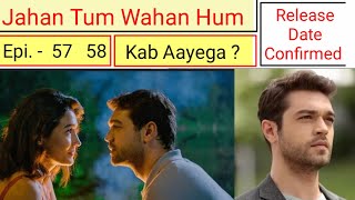 Jahan Tum Wahan Hum Episode 57 58 Hindi dubbed  Furkan Andic  Every where I go  Turkish Dramas [upl. by Akilat]