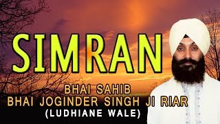 Bhai Joginder Singh Ji Riar  Simran  Deen Duni Da Paatshah [upl. by Dorn952]