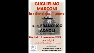 Prof FRANCESCO AGNOLI GUGLIELMO MARCONI LO SCIENZATO LUOMO [upl. by Yuria]