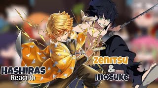 Hashiras react to ZENITSU AND INOSUKE  Demon slayer [upl. by Einnig82]