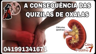 A CONSEQUÊNCIA DAS QUIZILAS DE OXALAS [upl. by Noxid]