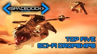 Top Five SciFi Dropships [upl. by Jerman497]